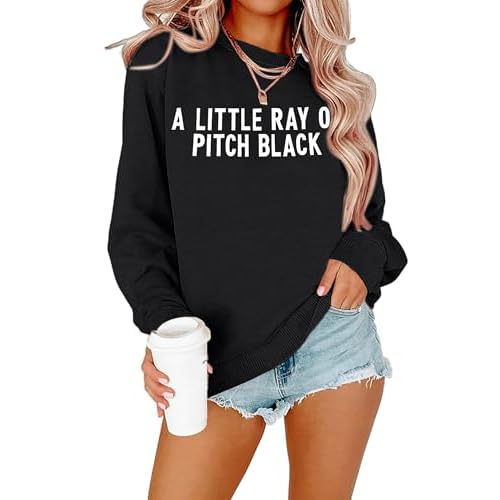 FASHGL Funny Sweatshirt for Women Just A Little Ray of Pitch Black Shirt Letter Print Long Sleeve Shirt Fall Crew Neck Tops