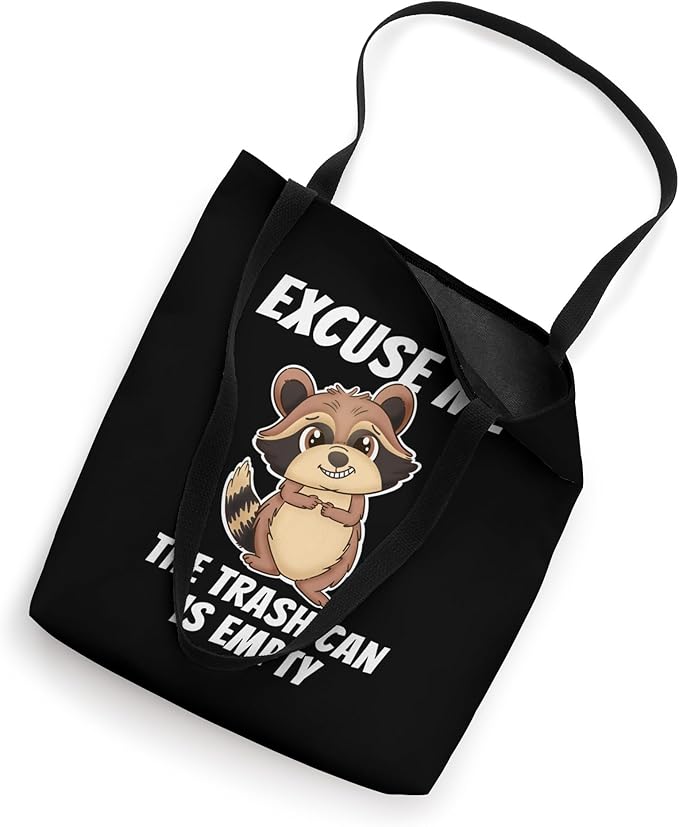 Excuse Me The Trash Can Is Empty Gardening Cute Raccoon Tote Bag
