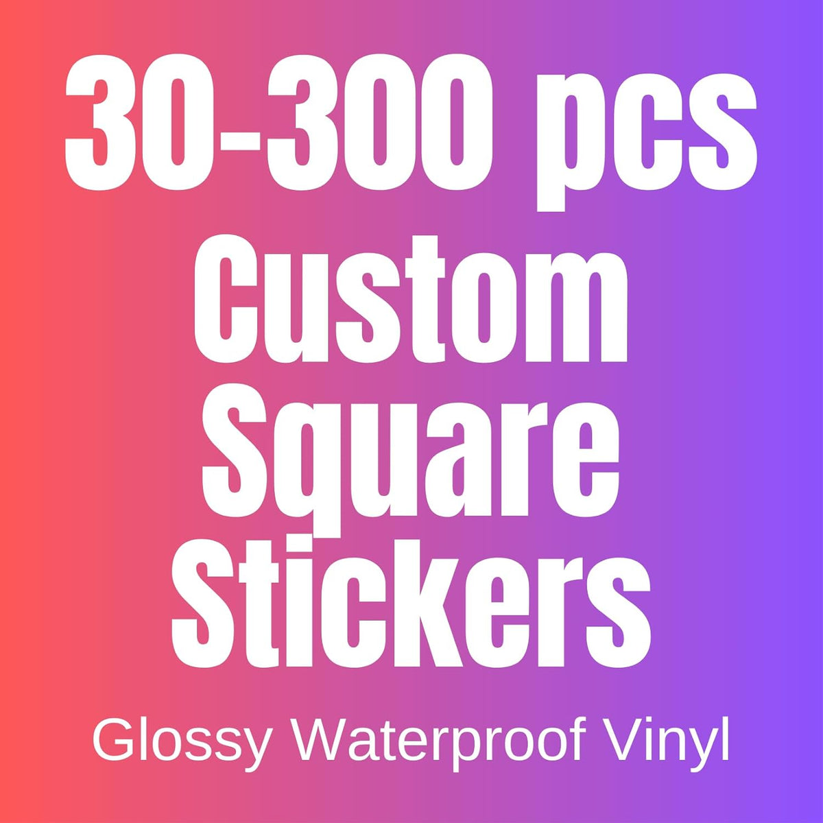 30-300 PCS Custom Square Stickers Labels for Small Business Logo, Glossy Waterproof Square Vinyl Stickers for Candle Jar Coffee, 1-8 in