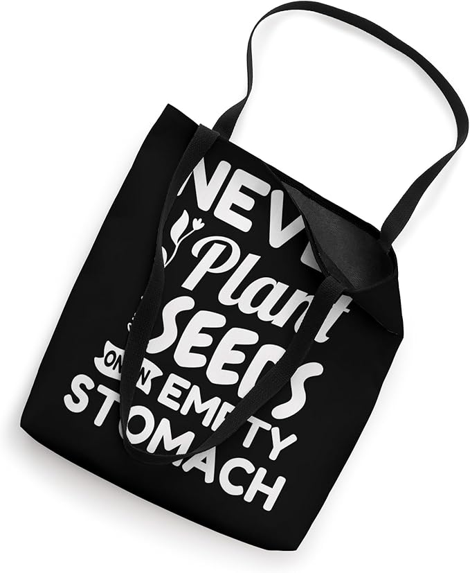 Gardening Never Plant Seeds On An Empty Stomach Gardener Tote Bag