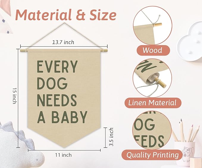 Every Dog Needs a Baby Linen Canvas Banner, Baby Shower Decor, Pregnancy Announcement Babe Gender Reveal Shower Wall Hanging Pennant Flag Banner for Newborn Room Bedroom Playroom, 15x11in